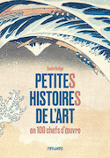 Petites histoires de l'art en 100 chefs-d'œuvre